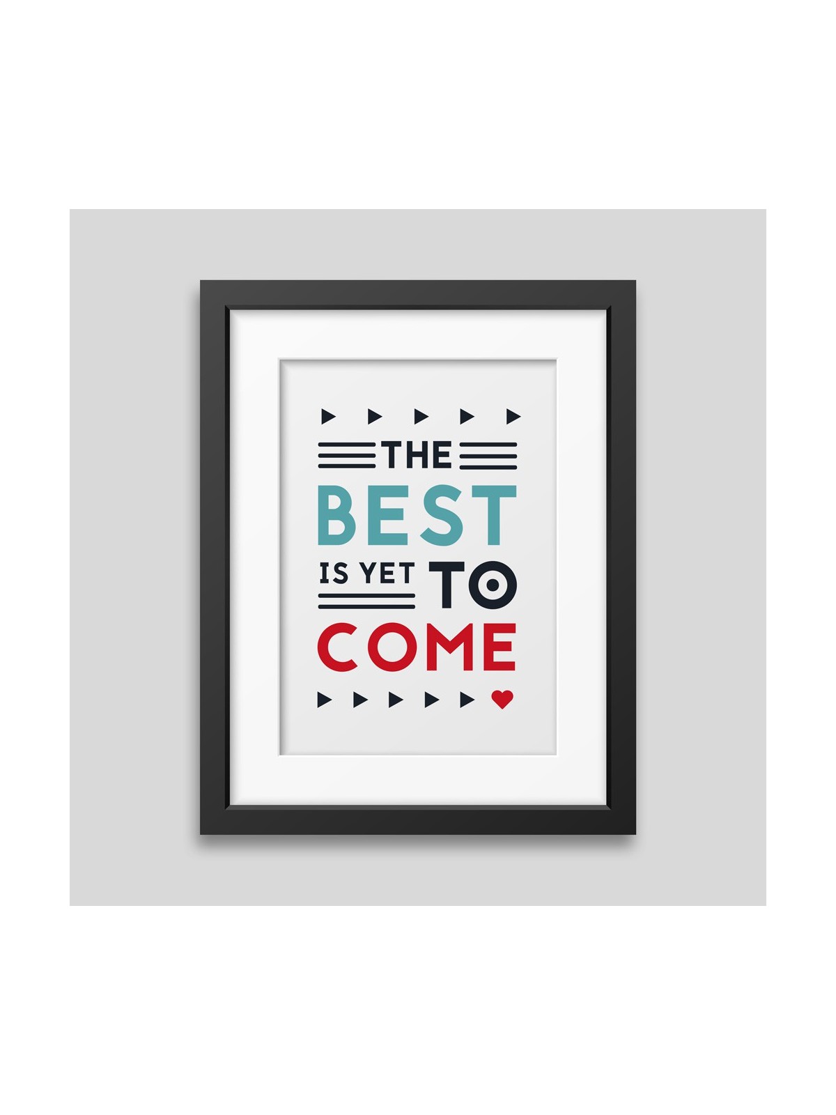 The best is yet to come' Framed poster